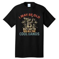 I May Be Old But I Got To See All The Cool Bands Rock Band Tall T-Shirt