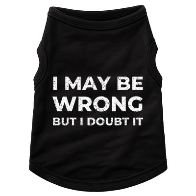 I May Be Wrong But I Doubt It Doggie Tank