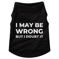 I May Be Wrong But I Doubt It Doggie Tank