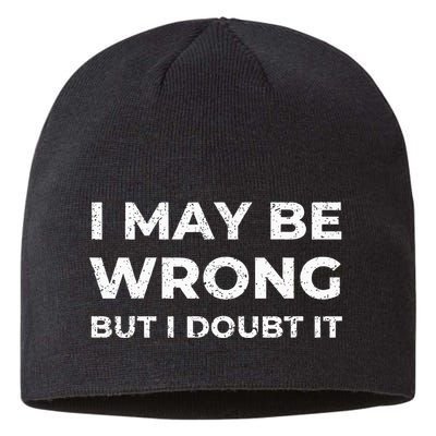 I May Be Wrong But I Doubt It Sustainable Beanie