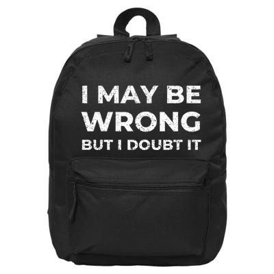 I May Be Wrong But I Doubt It 16 in Basic Backpack