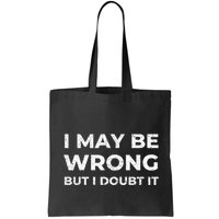 I May Be Wrong But I Doubt It Bag