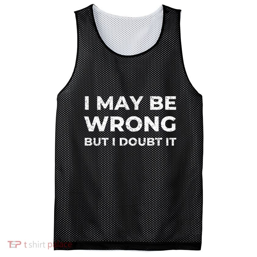 I May Be Wrong But I Doubt It Mesh Reversible Basketball Jersey Tank