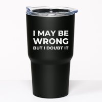 I May Be Wrong But I Doubt It Tumbler