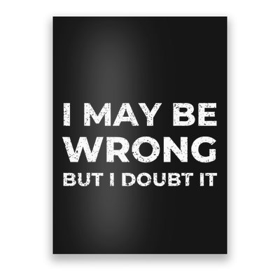 I May Be Wrong But I Doubt It Poster