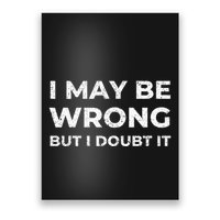 I May Be Wrong But I Doubt It Poster