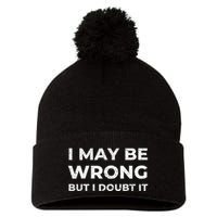 I May Be Wrong But I Doubt It Pom Pom 12in Knit Beanie
