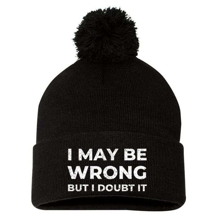 I May Be Wrong But I Doubt It Pom Pom 12in Knit Beanie