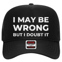 I May Be Wrong But I Doubt It Trucker Hat