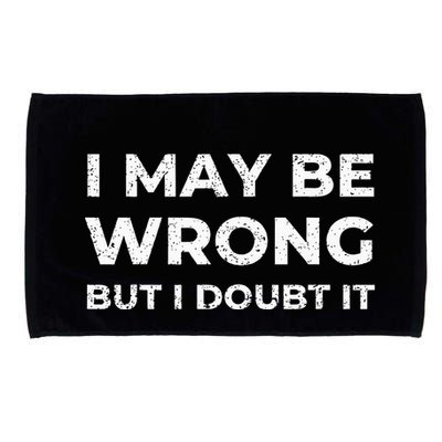 I May Be Wrong But I Doubt It Microfiber Hand Towel
