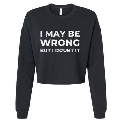 I May Be Wrong But I Doubt It Cropped Pullover Crew