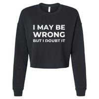 I May Be Wrong But I Doubt It Cropped Pullover Crew