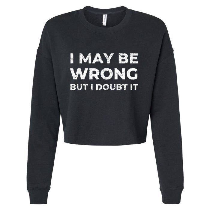 I May Be Wrong But I Doubt It Cropped Pullover Crew