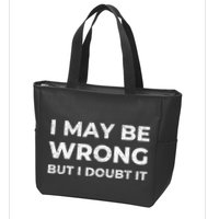 I May Be Wrong But I Doubt It Zip Tote Bag
