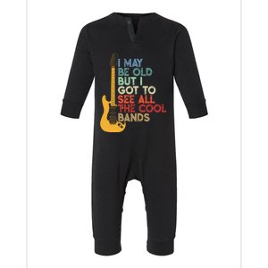 I May Be Old But I Got To See All The Cool Bands Funny Gift Infant Fleece One Piece