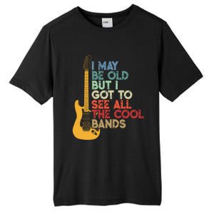 I May Be Old But I Got To See All The Cool Bands Funny Gift Tall Fusion ChromaSoft Performance T-Shirt