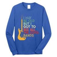 I May Be Old But I Got To See All The Cool Bands Funny Gift Long Sleeve Shirt