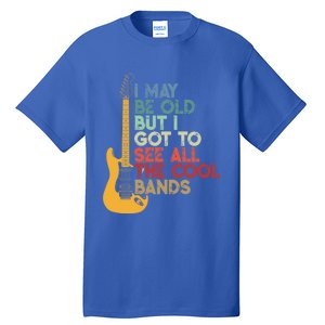 I May Be Old But I Got To See All The Cool Bands Funny Gift Tall T-Shirt