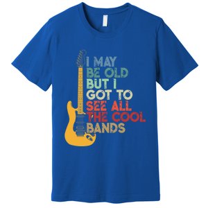 I May Be Old But I Got To See All The Cool Bands Funny Gift Premium T-Shirt