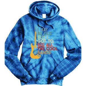 I May Be Old But I Got To See All The Cool Bands Funny Gift Tie Dye Hoodie