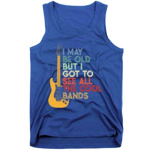 I May Be Old But I Got To See All The Cool Bands Funny Gift Tank Top