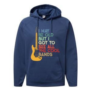 I May Be Old But I Got To See All The Cool Bands Funny Gift Performance Fleece Hoodie