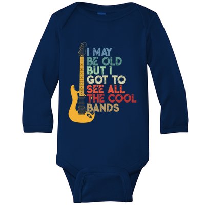 I May Be Old But I Got To See All The Cool Bands Funny Gift Baby Long Sleeve Bodysuit