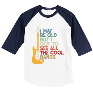 I May Be Old But I Got To See All The Cool Bands Funny Gift Baseball Sleeve Shirt