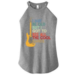 I May Be Old But I Got To See All The Cool Bands Funny Gift Women's Perfect Tri Rocker Tank