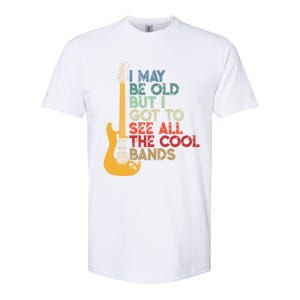 I May Be Old But I Got To See All The Cool Bands Funny Gift Softstyle CVC T-Shirt