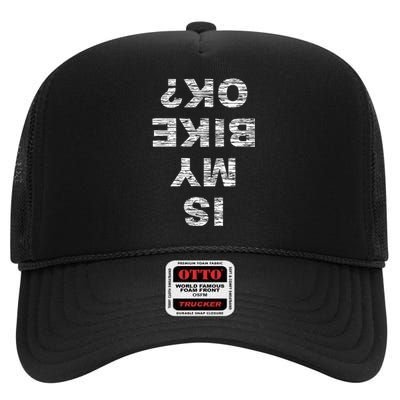 Is My Bike Ok Biker Cycling Funny Cyclist Gift High Crown Mesh Back Trucker Hat