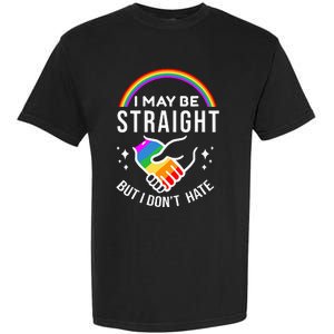 I May Be Straight But I DonT Hate Lgbt Gay Garment-Dyed Heavyweight T-Shirt