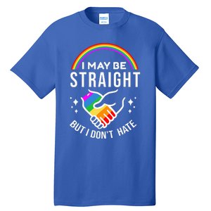 I May Be Straight But I DonT Hate Lgbt Gay Tall T-Shirt