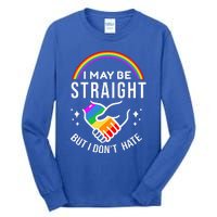 I May Be Straight But I DonT Hate Lgbt Gay Tall Long Sleeve T-Shirt