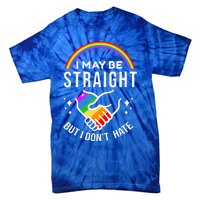 I May Be Straight But I DonT Hate Lgbt Gay Tie-Dye T-Shirt