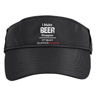 I Make Beer Disappear ItS My Supper Power Adult Drive Performance Visor