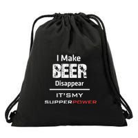 I Make Beer Disappear ItS My Supper Power Drawstring Bag