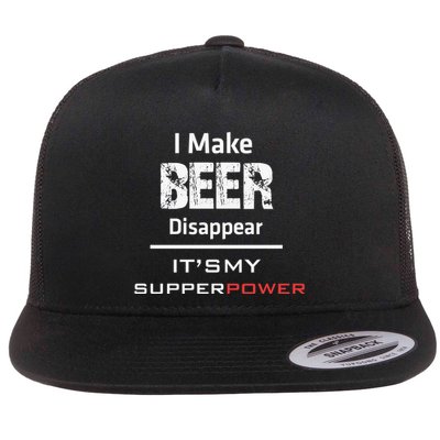 I Make Beer Disappear ItS My Supper Power Flatbill Hat