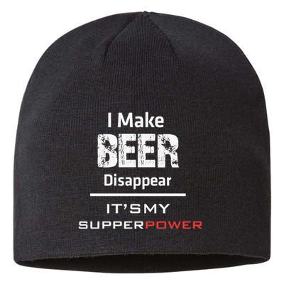 I Make Beer Disappear ItS My Supper Power Sustainable Beanie