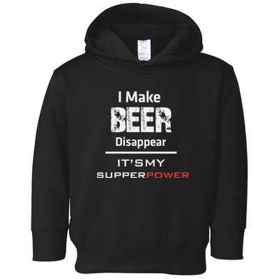 I Make Beer Disappear ItS My Supper Power Toddler Hoodie