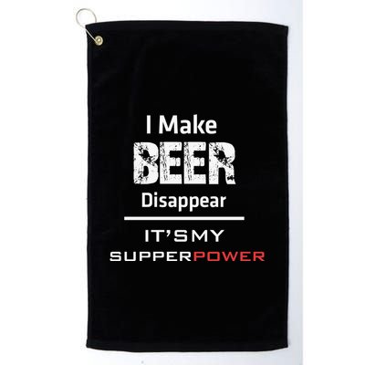 I Make Beer Disappear ItS My Supper Power Golf Towel