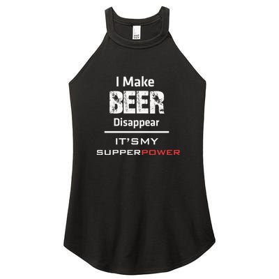 I Make Beer Disappear ItS My Supper Power Women's Perfect Tri Rocker Tank