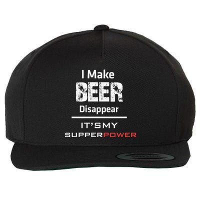 I Make Beer Disappear ItS My Supper Power Wool Snapback Cap