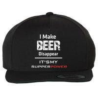 I Make Beer Disappear ItS My Supper Power Wool Snapback Cap