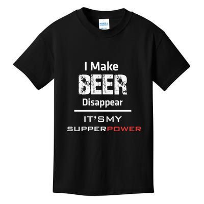I Make Beer Disappear ItS My Supper Power Kids T-Shirt