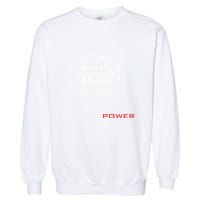 I Make Beer Disappear ItS My Supper Power Garment-Dyed Sweatshirt