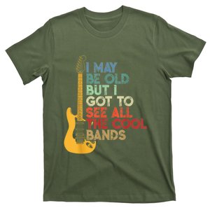 I May Be Old But I Got To See All The Cool Bands T-Shirt