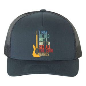 I May Be Old But I Got To See All The Cool Bands Retro Cute Gift Yupoong Adult 5-Panel Trucker Hat