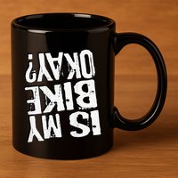 Is My Bike Ok 11oz C Handle Ceramic Mug