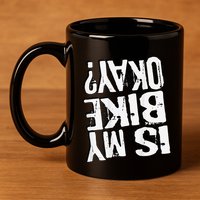 Is My Bike Ok 11oz C Handle Ceramic Mug